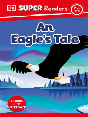 cover image of DK Super Readers Pre-level an Eagle's Tale